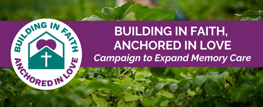 Building in faith, anchored in love- campaign to expand memory care