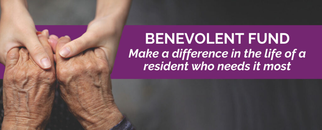 Benevolent fund - make a difference in the life of a resident who needs it most